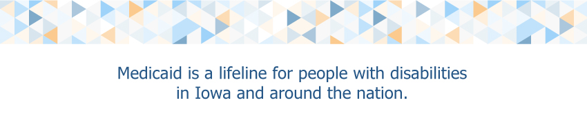 Medicaid is a lifeline for people with disabilities in Iowa and around the nation