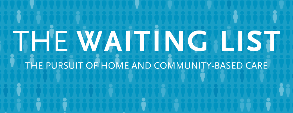 The Waiting List: The Pursuit of Home and Community-Based Care