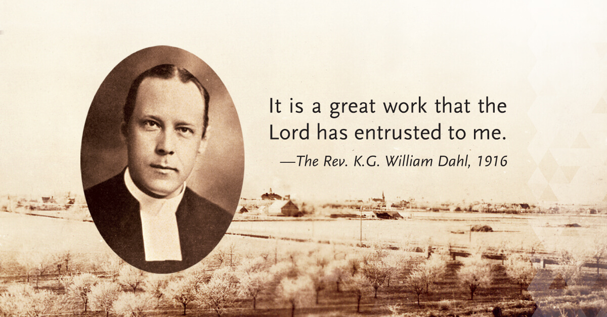 "It is a great work that the Lord has entrusted to me." - Pastor Dahl